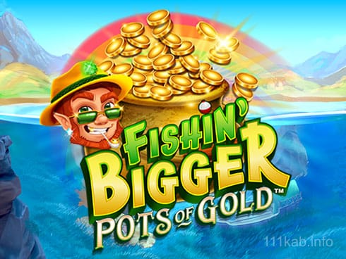 Fishin Bigger Pots of Gold